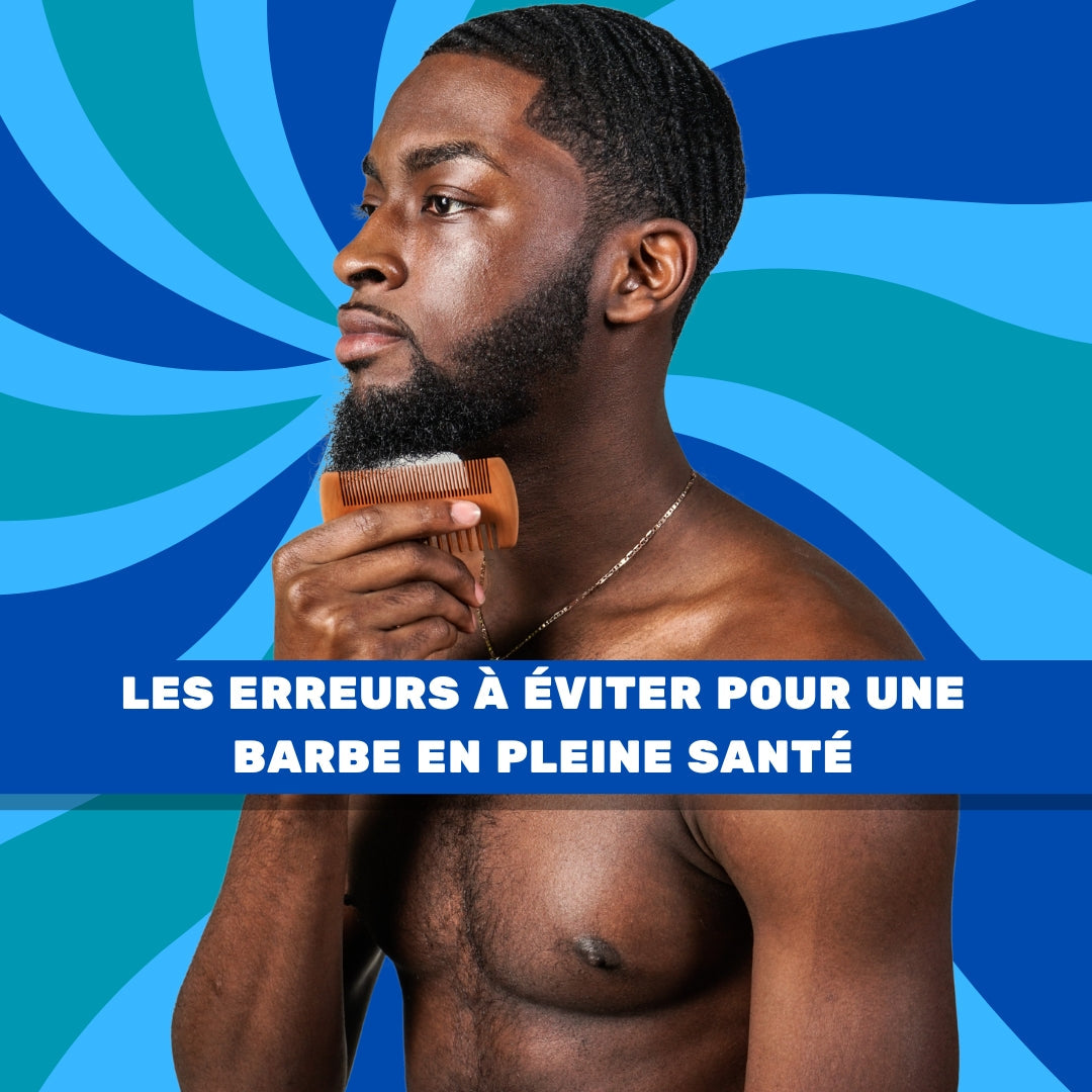 Les erreurs à éviter pour une barbe en pleine santé
