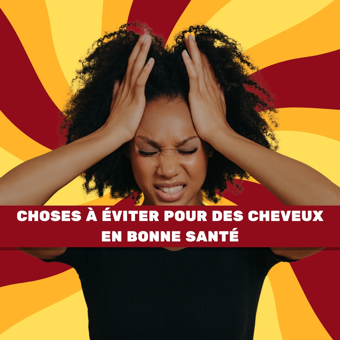 Choses à éviter pour des cheveux en bonne santé
